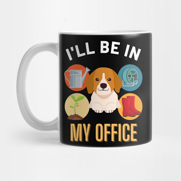 Copy of I'll Be in My Office Gardening Dog Lover Squad Man Women Mom by SKTaohooShop